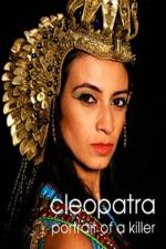 Film Kleopatra: Portrét vražedkyně (Cleopatra: portrait of a killer) 2009 online ke shlédnutí
