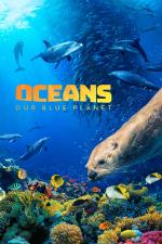 Film Oceans: Our Blue Planet (Oceans: Our Blue Planet) 2018 online ke shlédnutí