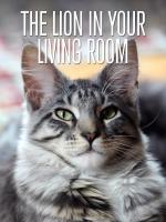 Film Lev ve vašem obýváku (The Nature of Things: The Lion in Your Living Room) 2015 online ke shlédnutí