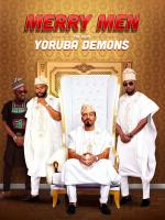 Film Merry Men: The Real Yoruba Demons (Merry Men: The Real Yoruba Demons) 2018 online ke shlédnutí
