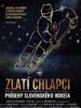 Film Zlatí chlapci: Príbehy slovenského hokeja (Zlatí chlapci: Príbehy slovenského hokeja) 2020 online ke shlédnutí
