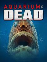 Film Aquarium of the Dead (Aquarium of the Dead) 2021 online ke shlédnutí
