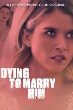 Film Pouto až za hrob (Dying to Marry Him) 2021 online ke shlédnutí