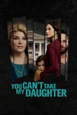 Film Neber mi mou dceru (You Can't Take My Daughter) 2020 online ke shlédnutí