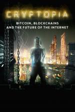 Film Cryptopia: Bitcoin, Blockchains and the Future of the Internet (Cryptopia: Bitcoin, Blockchains and the Future of the Internet) 2020 online ke shlédnutí