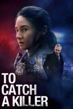 Film To Catch a Killer (To Catch a Killer) 2023 online ke shlédnutí