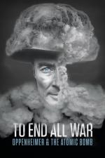 Film To End All War: Oppenheimer & the Atomic Bomb (To End All War: Oppenheimer & the Atomic Bomb) 2023 online ke shlédnutí
