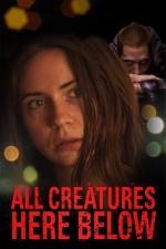 Film All Creatures Here Below (All Creatures Here Below) 2018 online ke shlédnutí