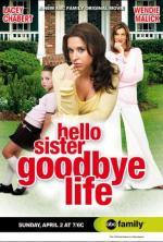 Film Ahoj ségro, sbohem živote! (Hello Sister, Goodbye Life) 2006 online ke shlédnutí