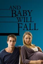 Film Nikdy nelži (And Baby Will Fall) 2011 online ke shlédnutí