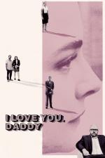 Film I Love You, Daddy (I Love You, Daddy) 2017 online ke shlédnutí
