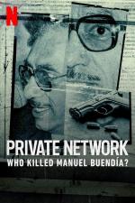 Film Soukromá síť: Kdo zabil Manuela Buendíu? (Private Network: Who Killed Manuel Buendía?) 2021 online ke shlédnutí