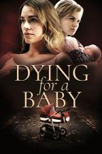 Film Pro dítě zemřu (Dying for a Baby) 2019 online ke shlédnutí