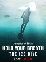 Film Zadržet dech: Pod ledem (Hold Your Breath: The Ice Dive) 2022 online ke shlédnutí