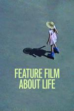 Film Film o životě (Feature Film About Life) 2021 online ke shlédnutí