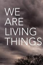 Film Jsme živé bytosti (We Are Living Things) 2021 online ke shlédnutí